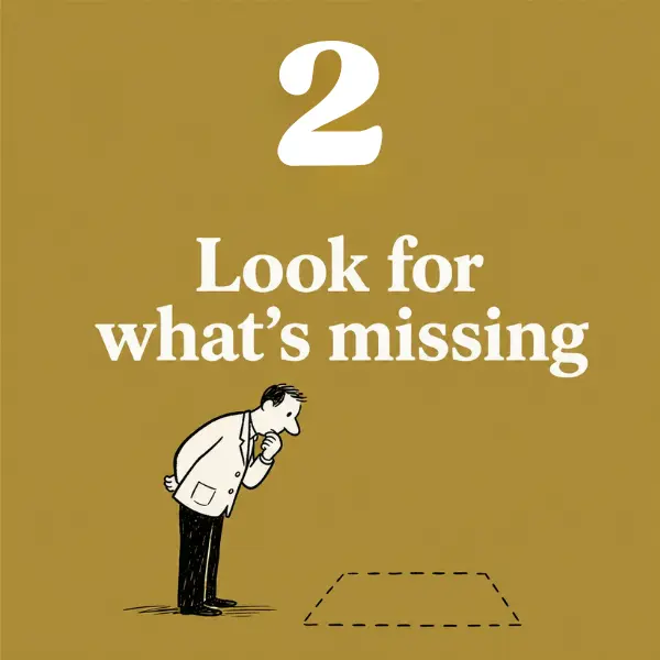 Step 2: Look for what's missing